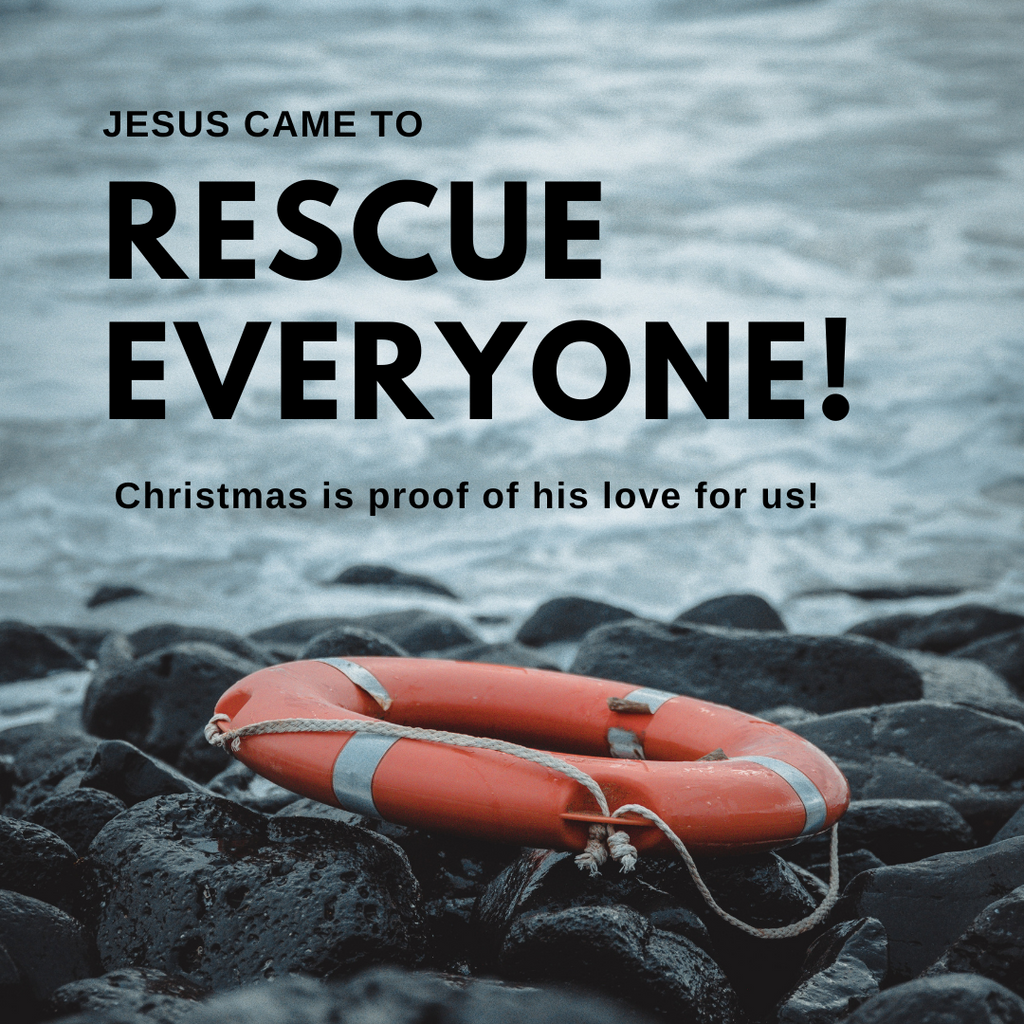 Jesus Came To Rescue Everyone