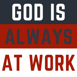 God is always at work!