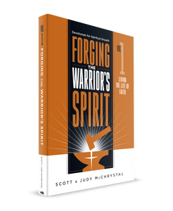 Forging The Warrior's Spirit: Vol 1 Living the Life of Faith